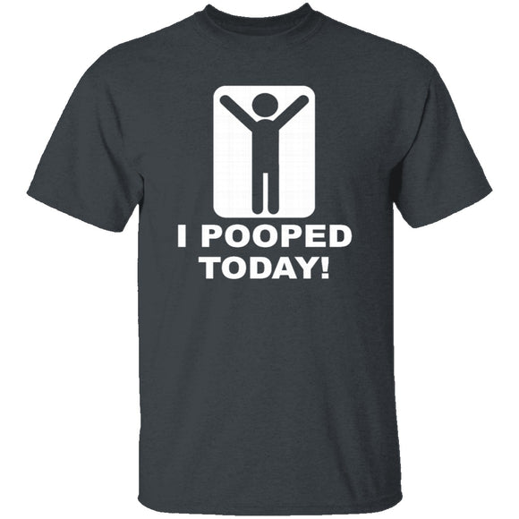 I Pooped Today T-Shirt CustomCat