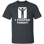 I Pooped Today T-Shirt CustomCat
