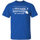 I Proudly Served T-Shirt CustomCat