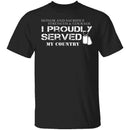 I Proudly Served T-Shirt CustomCat