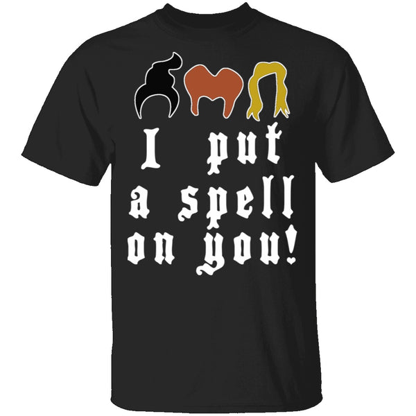 I Put A Spell On You T-Shirt CustomCat