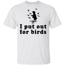 I Put Out For Birds T-Shirt