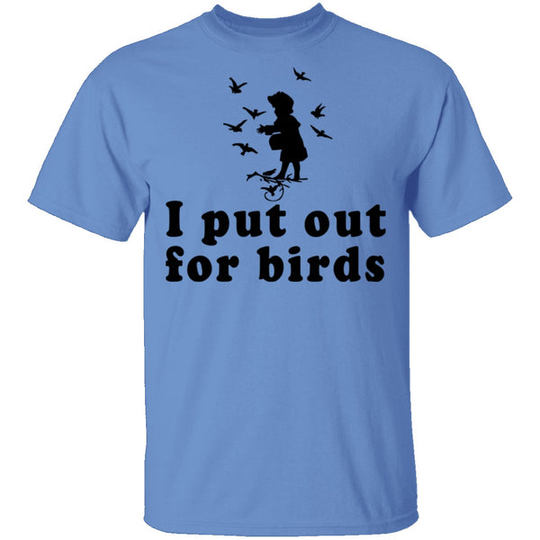 I Put Out For Birds T-Shirt CustomCat