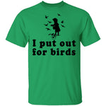 I Put Out For Birds T-Shirt CustomCat