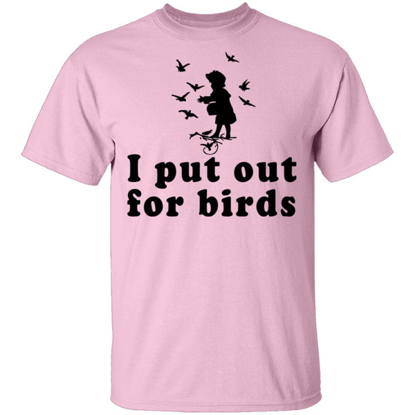 I Put Out For Birds T-Shirt CustomCat