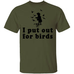 I Put Out For Birds T-Shirt CustomCat