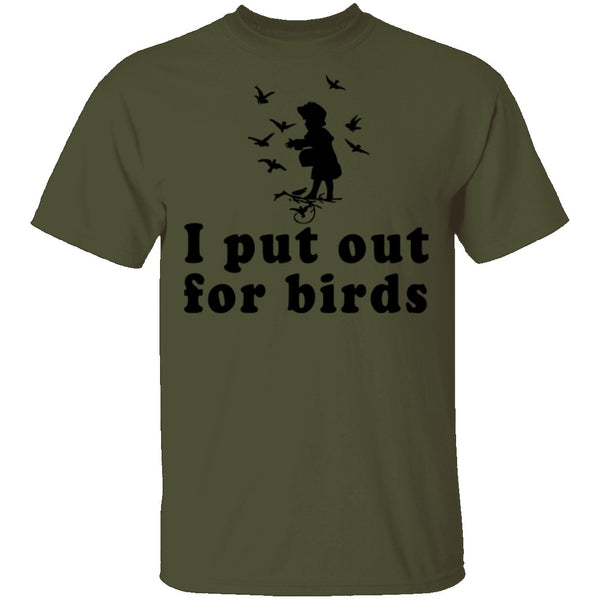 I Put Out For Birds T-Shirt CustomCat