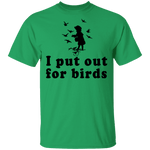 I Put Out For Birds T-Shirt CustomCat