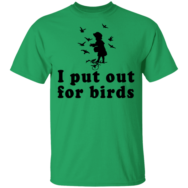 I Put Out For Birds T-Shirt CustomCat