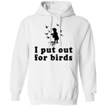 I Put Out For Birds T-Shirt CustomCat