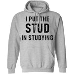 I Put The Stud In Studying T-Shirt CustomCat