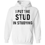 I Put The Stud In Studying T-Shirt CustomCat