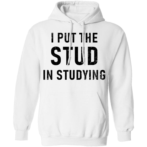 I Put The Stud In Studying T-Shirt CustomCat