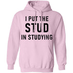 I Put The Stud In Studying T-Shirt CustomCat