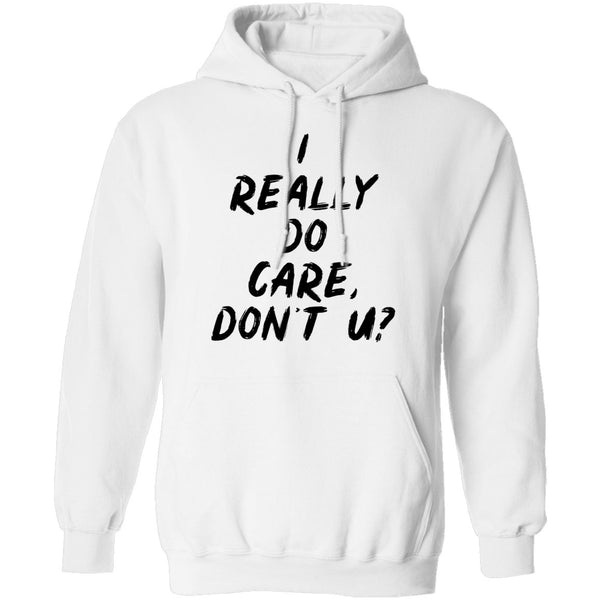 I Really Do Care Don't You T-Shirt CustomCat