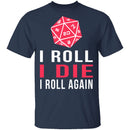 I Roll I Die T-Shirt CustomCat