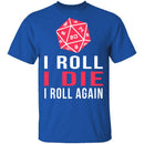 I Roll I Die T-Shirt CustomCat