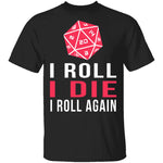 I Roll I Die T-Shirt CustomCat