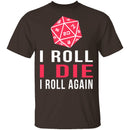 I Roll I Die T-Shirt CustomCat