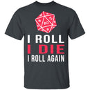 I Roll I Die T-Shirt CustomCat