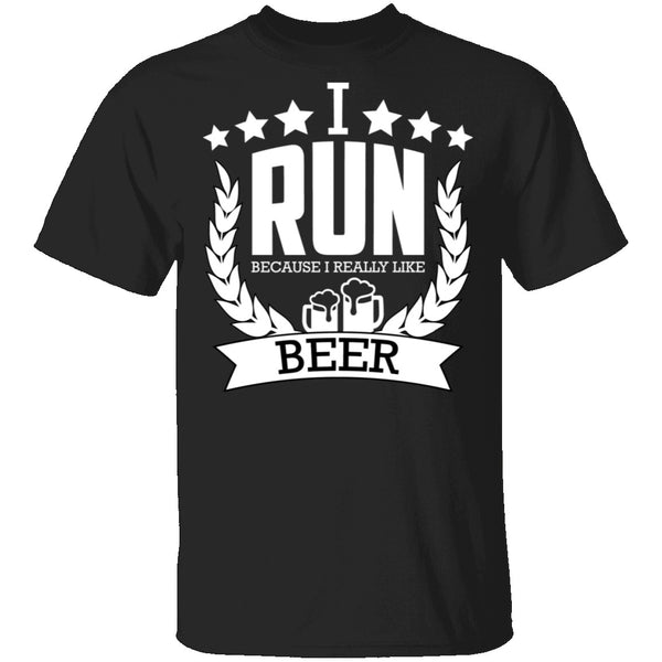 I Run Because I Like Beer T-Shirt CustomCat
