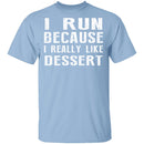 I Run Because I Like Dessert T-Shirt CustomCat