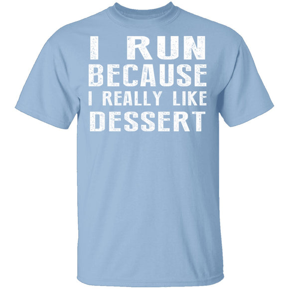 I Run Because I Like Dessert T-Shirt CustomCat