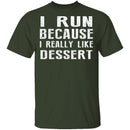 I Run Because I Like Dessert T-Shirt CustomCat