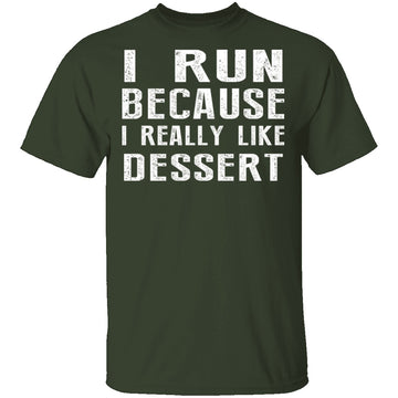 I Run Because I Like Dessert T-Shirt CustomCat