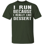 I Run Because I Like Dessert T-Shirt CustomCat