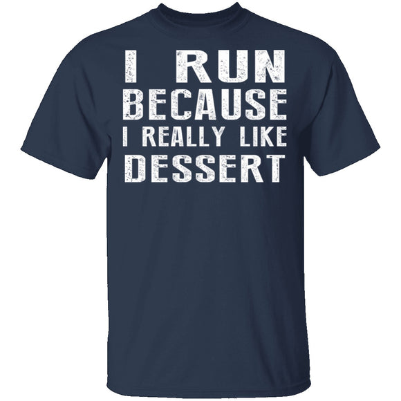 I Run Because I Like Dessert T-Shirt CustomCat