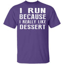 I Run Because I Like Dessert T-Shirt CustomCat