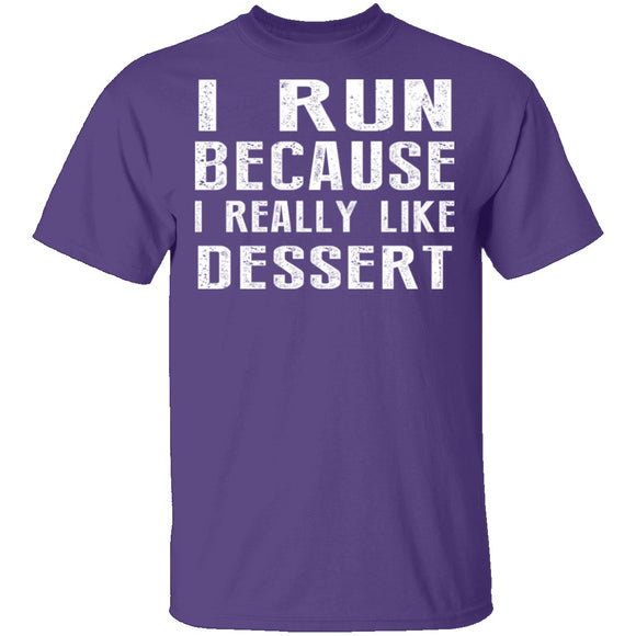 I Run Because I Like Dessert T-Shirt CustomCat