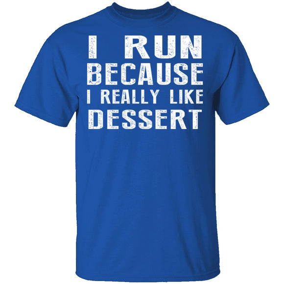 I Run Because I Like Dessert T-Shirt CustomCat