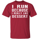 I Run Because I Like Dessert T-Shirt CustomCat