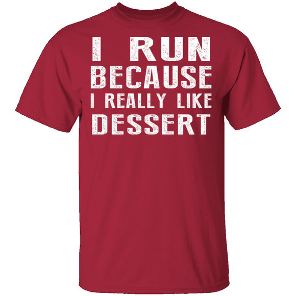 I Run Because I Like Dessert T-Shirt CustomCat