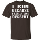 I Run Because I Like Dessert T-Shirt CustomCat