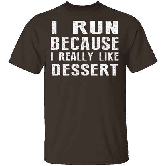 I Run Because I Like Dessert T-Shirt CustomCat