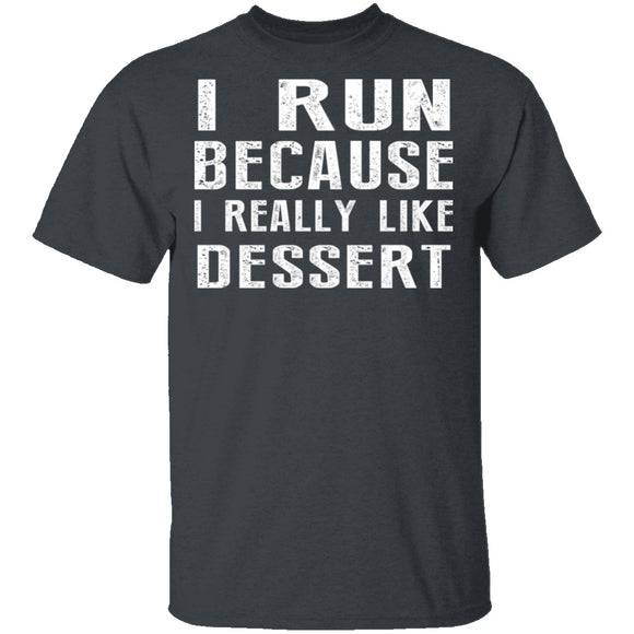 I Run Because I Like Dessert T-Shirt CustomCat