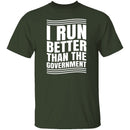 I Run Better Than The Government T-Shirt CustomCat