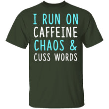 I Run On Caffeine Chaos & Cuss Words T-Shirt