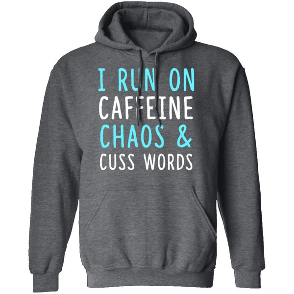 I Run On Caffeine Chaos & Cuss Words T-Shirt CustomCat