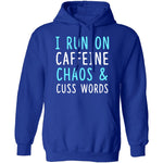 I Run On Caffeine Chaos & Cuss Words T-Shirt CustomCat