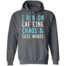 I Run On Caffeine Chaos & Cuss Words T-Shirt CustomCat