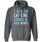 I Run On Caffeine Chaos & Cuss Words T-Shirt CustomCat