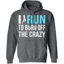 I Run To Burn Off The Crazy T-Shirt CustomCat
