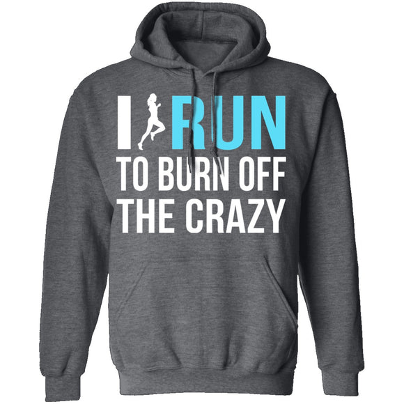 I Run To Burn Off The Crazy T-Shirt CustomCat