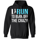 I Run To Burn Off The Crazy T-Shirt CustomCat