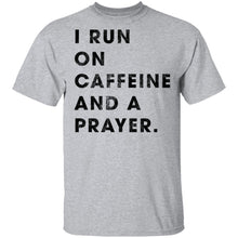 I Run on Caffeine and a Prayer T-Shirt