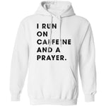 I Run on Caffeine and a Prayer T-Shirt CustomCat